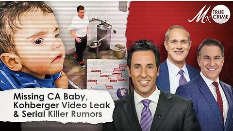 Mystery of Missing CA Baby Deepens, Leaked Kohberger Jail Video, Rumored New England Serial Killer