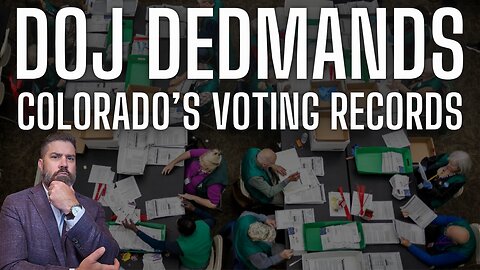 DOJ Demands Colorado's 2020 / 2024 Voter Records for Investigation