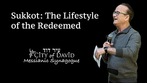 Sukkot: The Lifestyle of the Redeemed