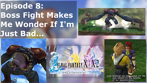 Episode 8: Boss Fight Makes Me Wonder If I'm Just Bad...