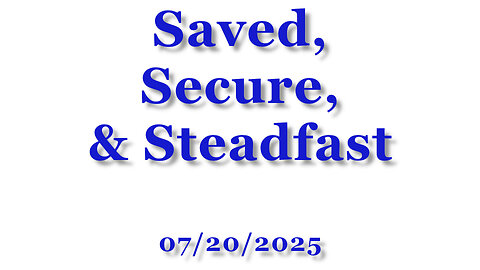 Little Sandy 20250720 Saved, Secure, And Steadfast