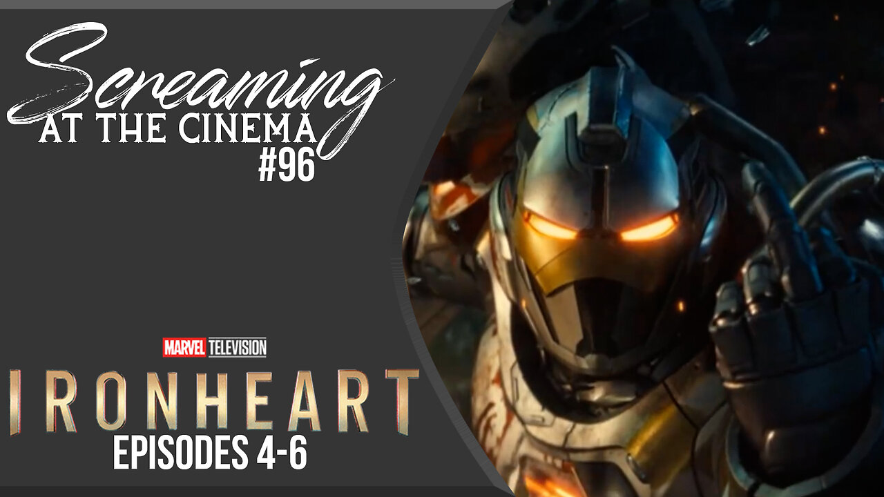 Something We Won't Miss | IronHeart E4-6 | Screaming at the Cinema #96