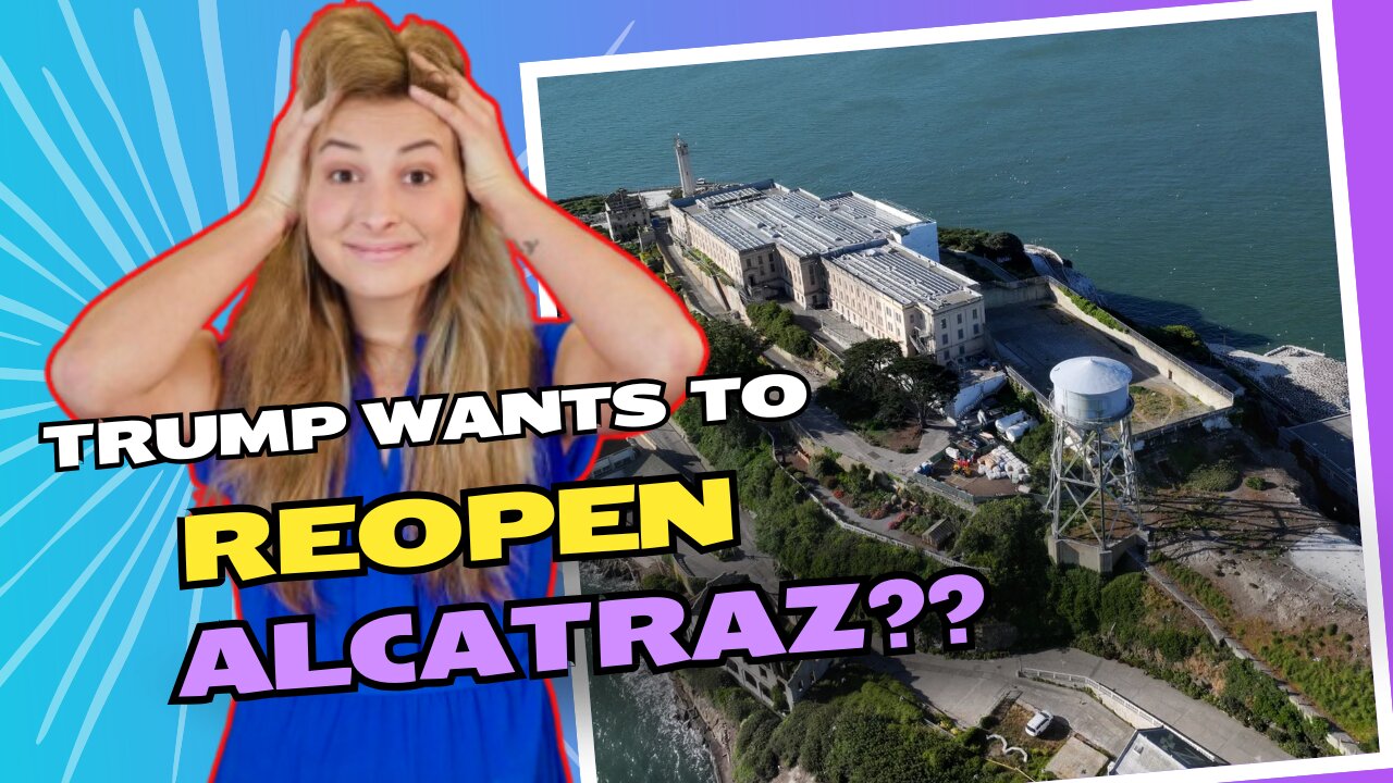 Trump says he's gonna reopen Alcatraz
