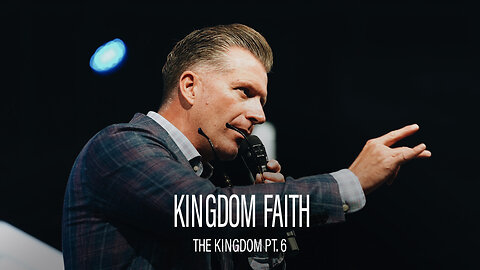 The Kingdom Pt. 6: Kingdom Faith