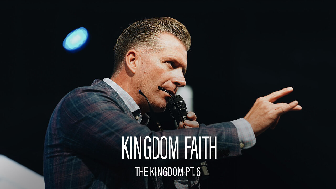 The Kingdom Pt. 6: Kingdom Faith