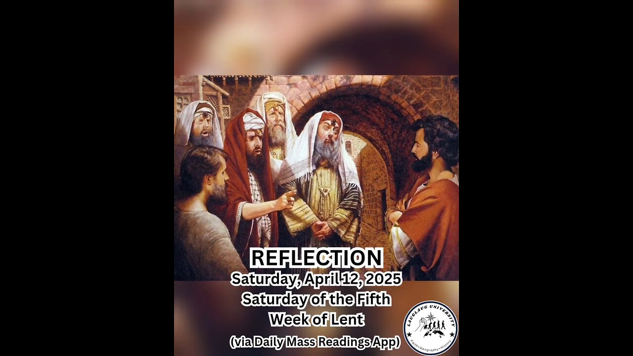 (Reflection) Saturday, April 12, 2025 Saturday of the Fifth Week of Lent