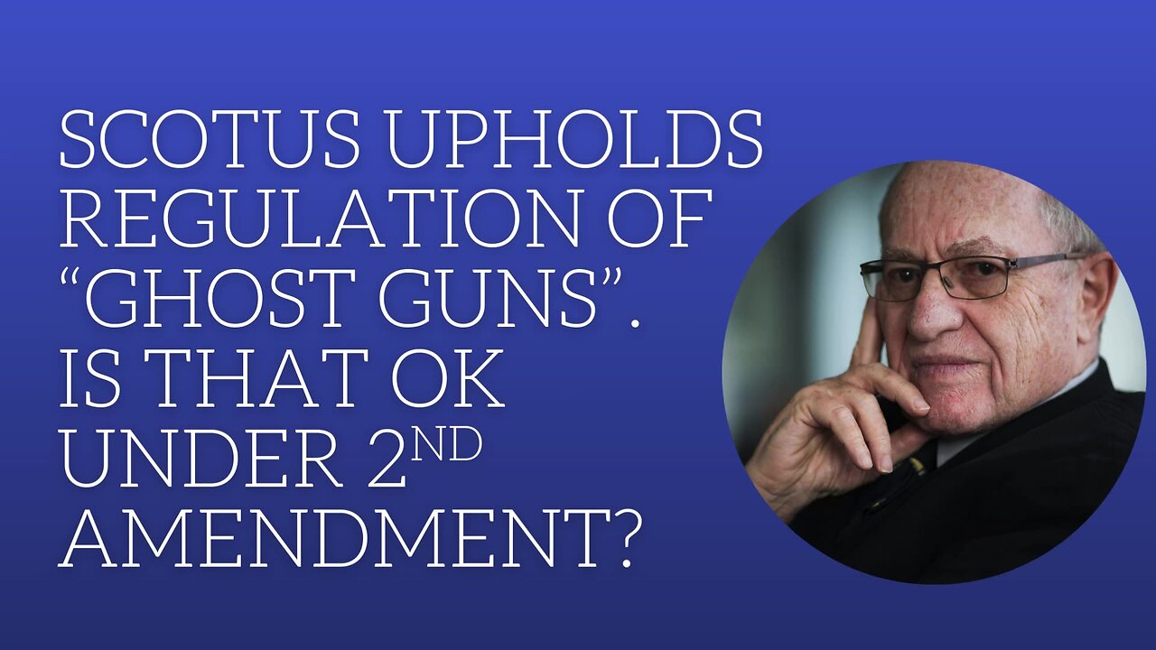 SCOTUS upholds regulation of "ghost guns". Is that ok under the 2nd amendment?
