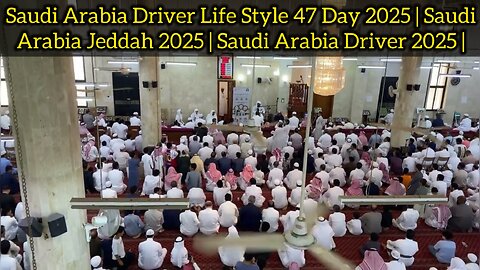 Saudi Arabia Driver Life Style 47 Day 2025 | Saudi Arabia Jeddah 2025 | Saudi Arabia Driver 2025 |