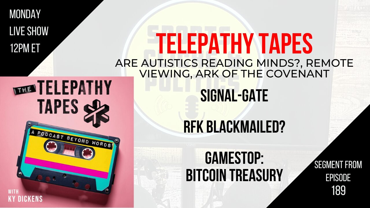 EP189: Telepathy Tapes & Remote Viewing, SignalGate, RFK Blackmailed?, GameStop Bitcoin Treasury