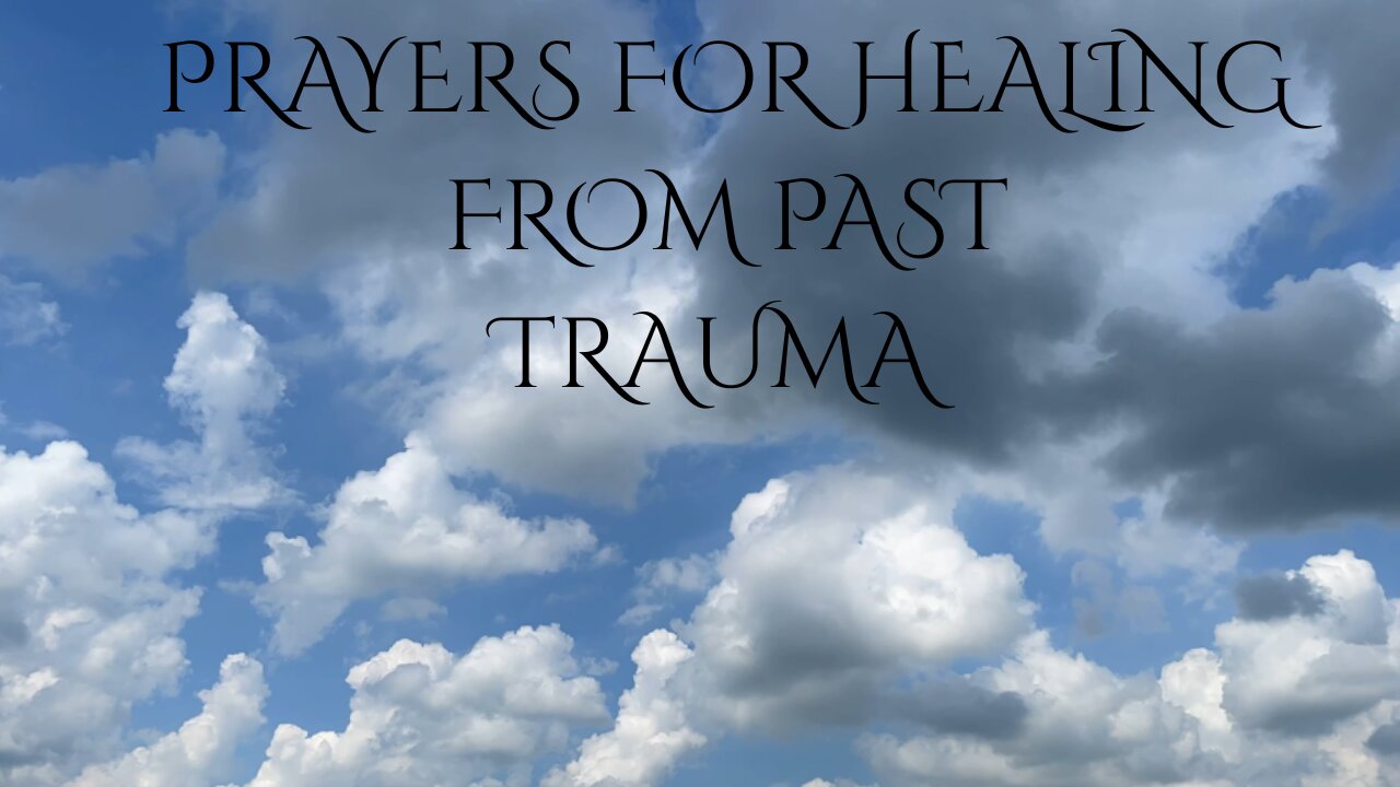 PRAYERS FOR HEALING FROM PAST TRUMA