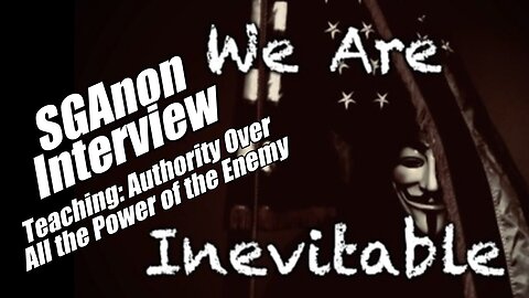 SGAnon Interview. Teaching: Authority Over All The Power of the Enemy. B2T Show, May 22, 2025