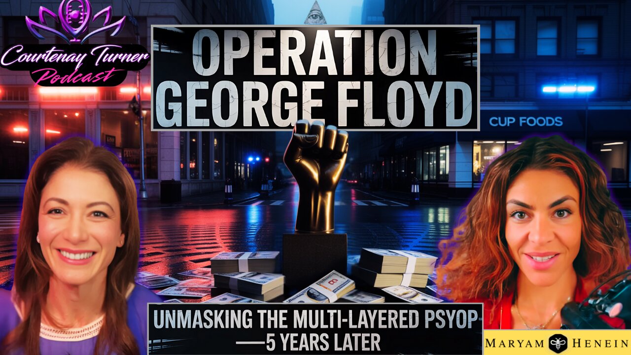 Ep.487: Operation George Floyd: Unmasking the Multi-Layered Psyop w/ Maryam Henein