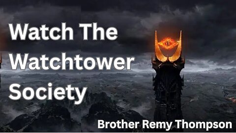 Watch the Watchtower Society - Brother Remy