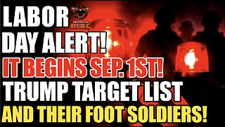 LABOR DAY ALERT! It Begins Sep. 1st! Target List & They’re Sending In Foot Soldiers!