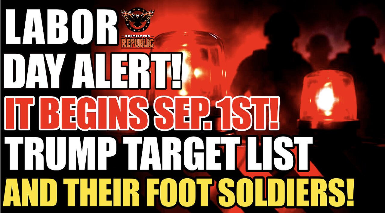 LABOR DAY ALERT! It Begins Sep. 1st! Target List & They’re Sending In Foot Soldiers!