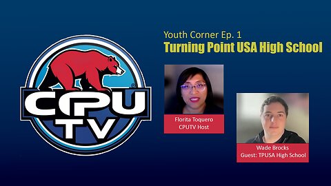 CPU TV Youth Corner Ep1 : TPUSA High School Check-in with Wade Brocks
