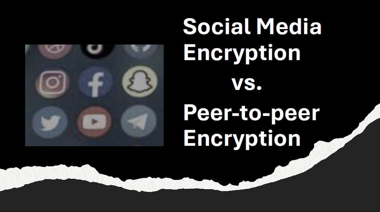 Social Media Encryption vs. Peer-to-Peer Encryption