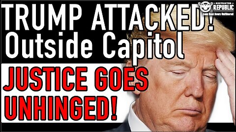 ALERT!!! TRUMP ATTACKED Outside of Capitol! Justice Goes Unhinged!