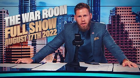 The War Room August 17th, 2022