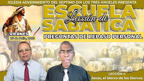 Viernes 25 de Julio Lección de Escuela Sabática Pr. Orlando Enamorado