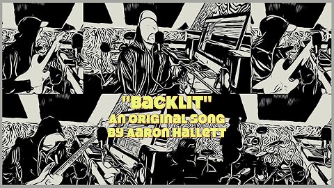 "Backlit" an Original Song by Aaron Hallett