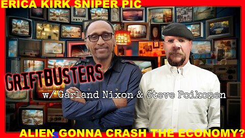 GRIFTBUSTERS W/G. NIXON & STEVE POIKONEN - ERICA KIRK SNIPER PIC - ALIEN ANNOUNCEMENT - DAVOS SPEECH