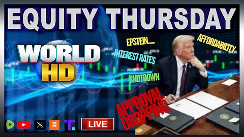 WORLD-HD | 11-13-25 | Equity Thursday -- Credibility On the Line Everywhere