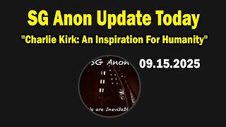 SG Anon Update Today 9/16/25: "Charlie Kirk: An Inspiration For Humanity"
