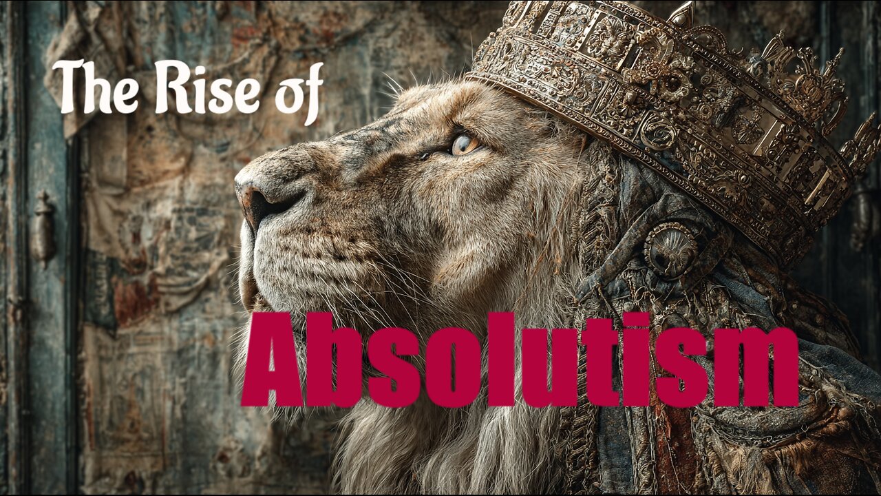 The Rise of Absolutism: Part 1 — The Events That Came Before