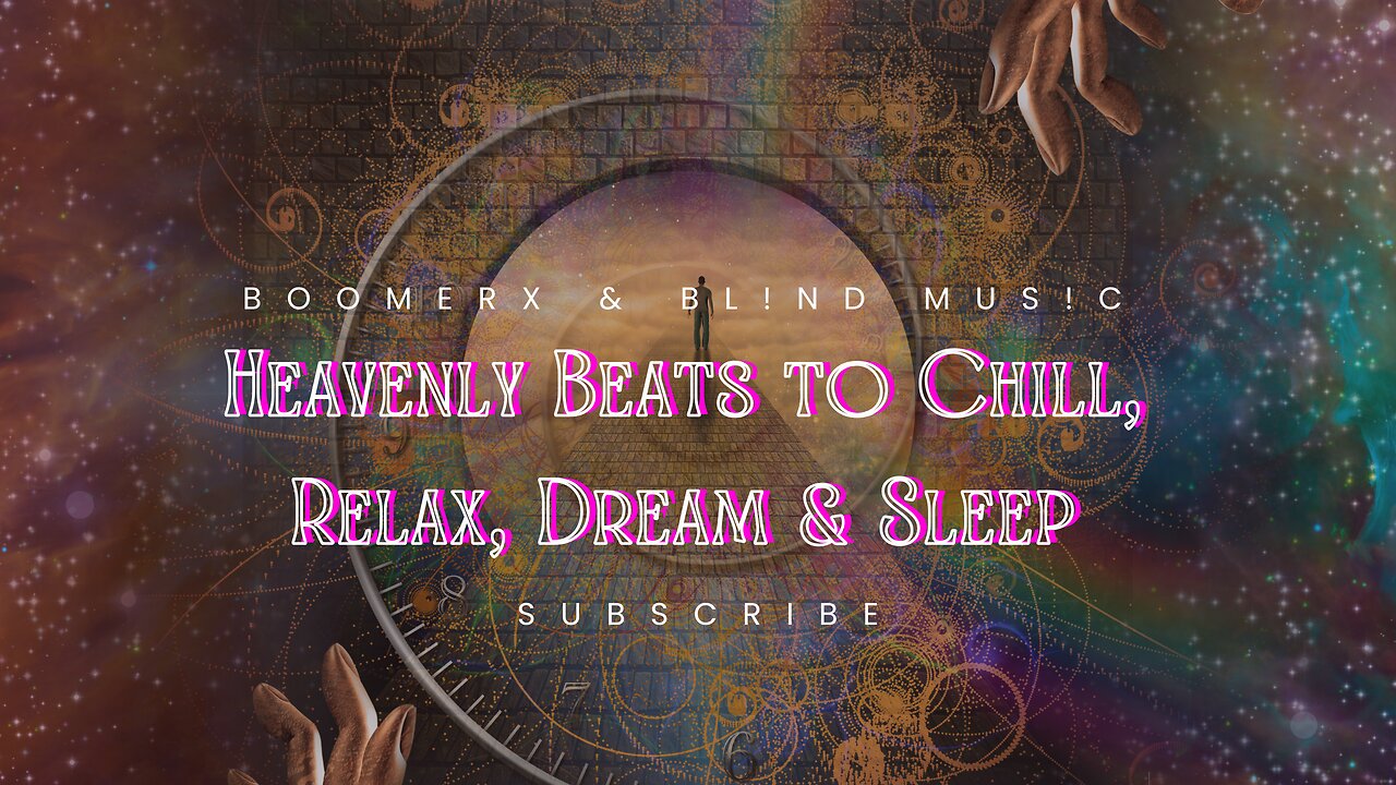Heavenly Beats to Chill, Relax, Dream & Sleep