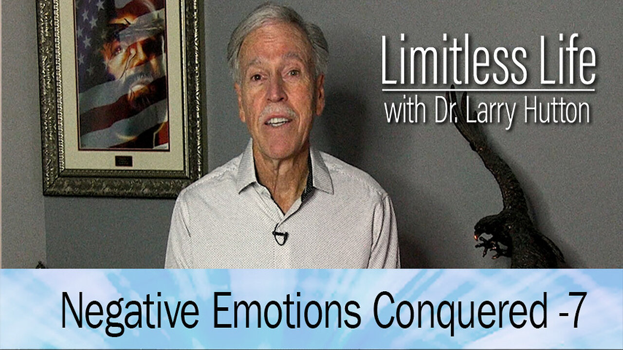 Negative Emotions Conquered Part 7