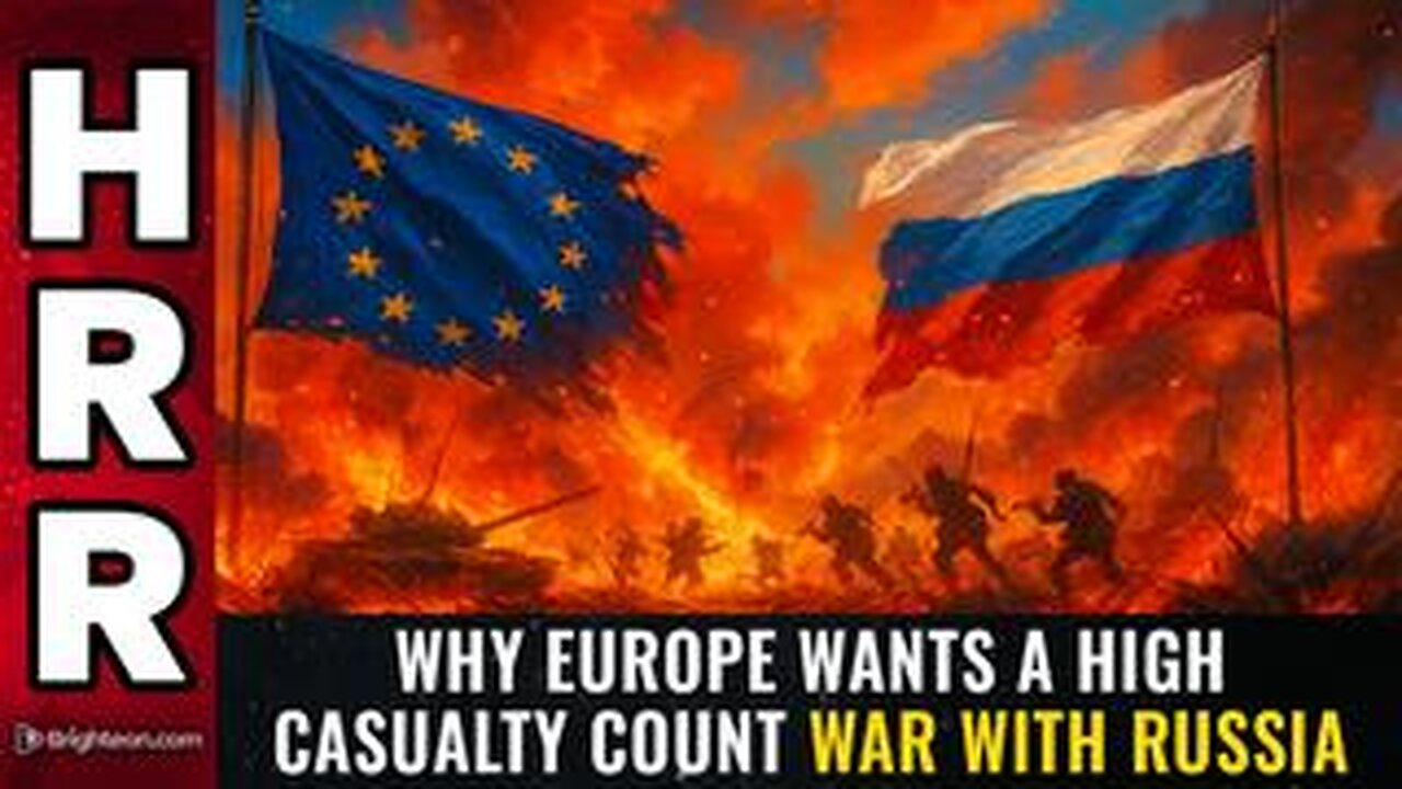 Why EUROPE wants a high casualty count WAR with Russia