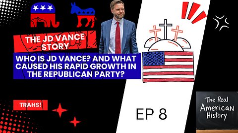TRAHS EP 8 THE JD VANCE STORY.