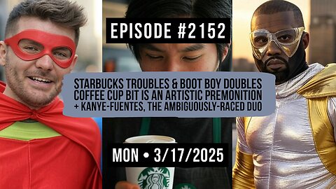 Owen Benjamin | #2152 Starbucks Troubles & Boot Boy Doubles - Coffee Cup Bit Is An Artistic Premonition + Kanye-Fuentes, The Ambiguously-Raced Duo