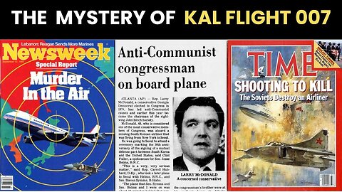 The KAL flight 007 crash in 1983 | Mysteries galore, Larry McDonald's death