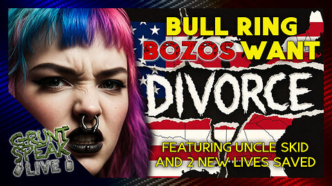 Septum Stalinists Want National Divorce | Grunt Speak Live