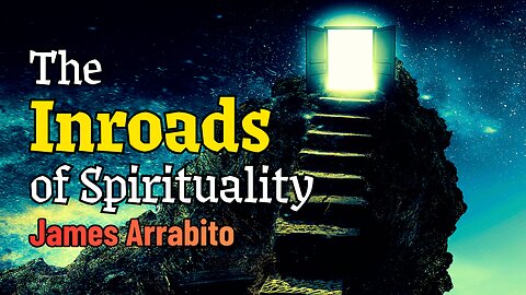 The Inroads of Spirituality Exposing the Luciferian Conspiracy & New Age Deception /w James Arrabito