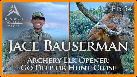 Go Deep or Hunt Close: Archery Elk Opener Special