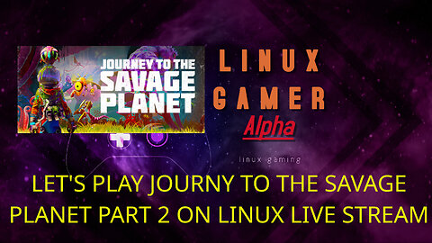 LET'S PLAY JOURNY TO THE SAVAGE PLANET PART 2 ON LINUX LIVE STREAM
