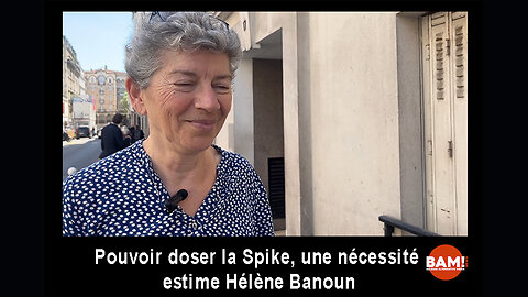 Pouvoir doser la Spike, une nécessité. ITW de HÉLÈNE BANOUN