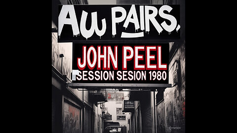 AU PAIRS, JOHN PEEL SESSION 1980