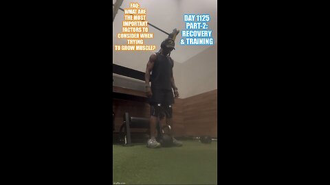 FAQ: what are the most important factors to consider when trying to grow muscle? (Day 1125 Part-2)