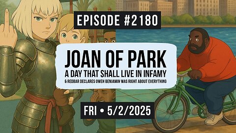 Owen Benjamin | #2180 Joan Of Park - A Day That Shall Live In Infamy & Redbar Declares Owen Benjamin Was Right About Everything