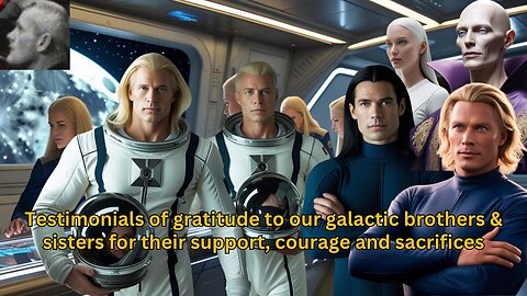 Testimonials of gratitude to our galactic brothers & sisters for their support, courage & sacrifices