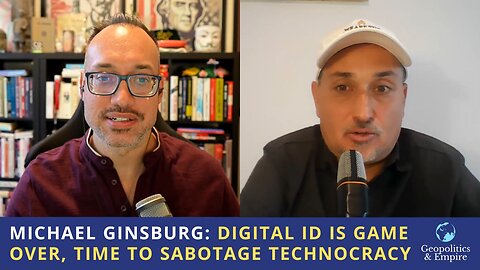 Michael Ginsburg: Digital ID is Game Over, Time to Sabotage Technocracy