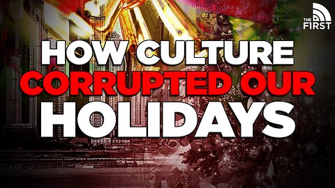 How Culture CORRUPTED American Holidays