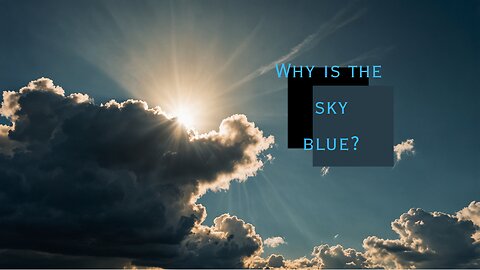 Why is the sky blue?