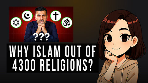 Why Islam out of 4300 Religions?