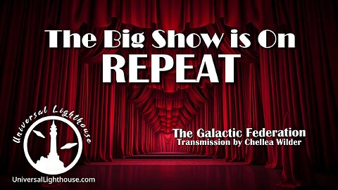 The Big Show is On REPEAT ~ The Galactic Federation ~ Chellea Wilder