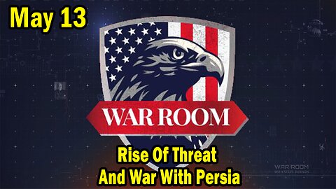 Bannons War Room Update Today May 13: Rise Of Threat And War With Persia